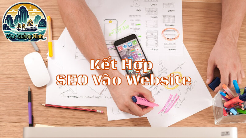 Cách Kết Hợp SEO Vào Website Để Phát Triển Thương Hiệu