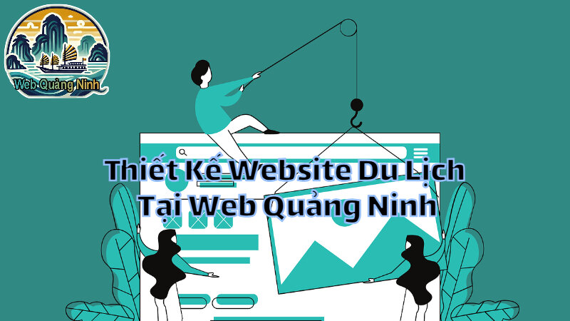 Thiết Kế Website Du Lịch Tại Web Quảng Ninh