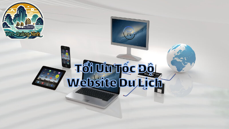 Tối Ưu Tốc Độ Website Du Lịch Để Nâng Cao Trải Nghiệm